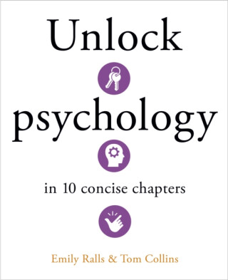 Unlock Psychology in 10 Concise Chapters - Emily Ralls,Tom Collins