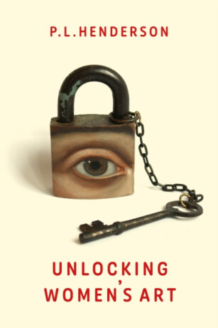 Unlocking Women's Art - Paul Henderson