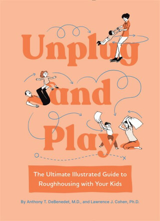 Unplug and Play - Anthony T. DeBenedet, M.D.,Lawrence Cohen