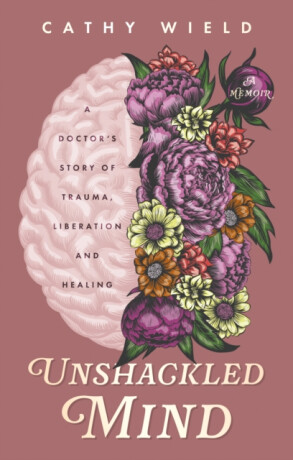 Unshackled Mind - Cathy Wield