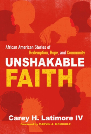 Unshakable Faith - Carey H. Latimore IV