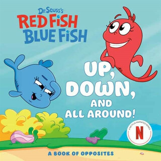 Up, Down, and All Around: A Book of Opposites (Dr. Seuss's Red Fish, Blue Fish) - Random House