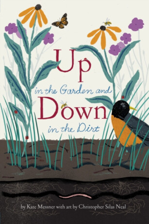 Up in the Garden and Down in the Dirt - Kate Messner