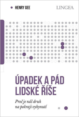 Úpadek a pád lidské říše - Henry Gee