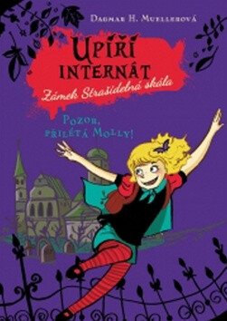 Upíří internát Zámek Strašidelná skála Pozor, přilétá Molly! - Dagmar H. Muellerová