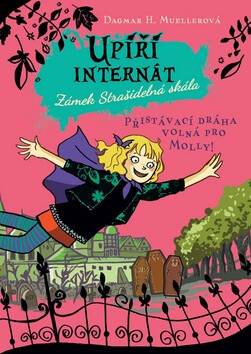 Upíří internát Zámek Strašidelná skála řistávací dráha volná pro Molly! - Dagmar H. Muellerová