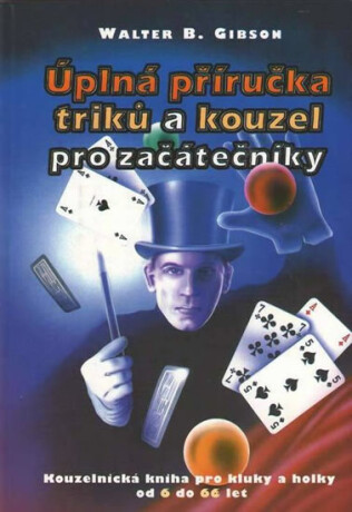 Úplná příručka triků a kouzel - Gibson Walter B.