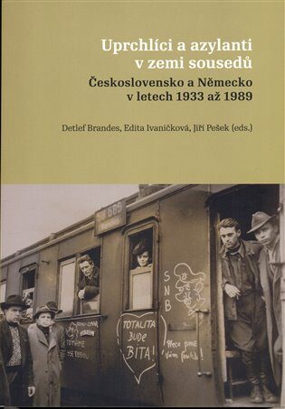 Uprchlíci a azylanti v zemi sousedů - Detlef Brandes,Jiří Pešek,Edita Ivaničková