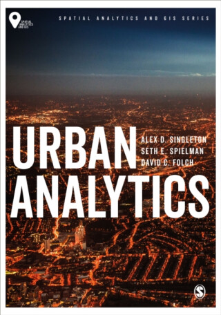 Urban Analytics - Alex David  Singleton,Seth  Spielman,David  Folch