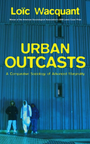 Urban Outcasts - Loic  Wacquant