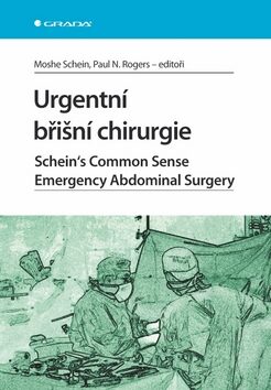 Urgentní břišní chirurgie - Schein Moshe,Paul N. Rogers