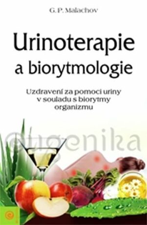 Urinoterapie a biorytmologie - Malachov Gennadij