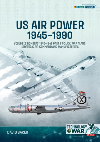 US Air Power, 1945-1990 Volume 2 Bombers 1945-1949 - David Baker