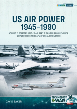 US Air Power, 1945-1990 Volume 2 Bombers 1945-1949 - David Baker