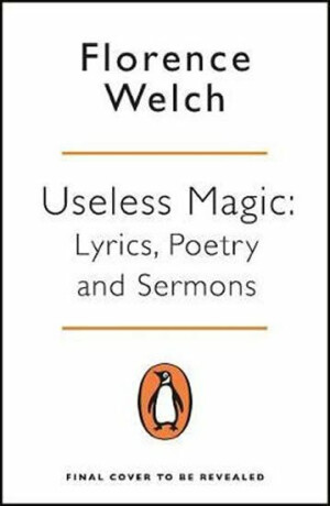 Useless Magic : Lyrics, Poetry and Sermons (Defekt) - Welch Florence
