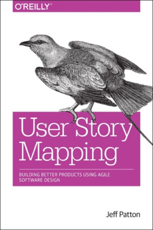 User Story Mapping - Cooper Alan,Martin Fowler,Peter Economy,Marty Cagan,Jeff Patton