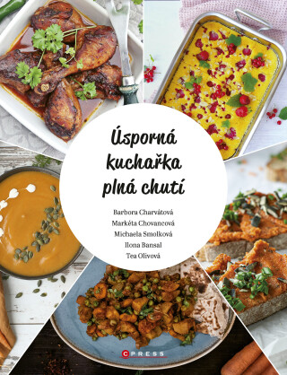 Úsporná kuchařka plná chutí - Barbora Charvátová,Tea Olivová,Markéta Chovancová,Ilona Bansal,Michaela Smolková
