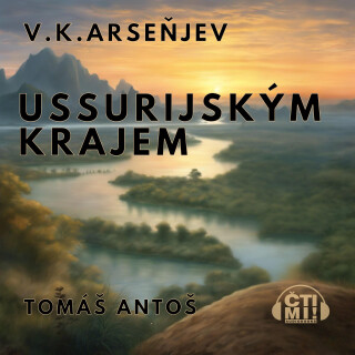Ussurijským krajem - Vladimir Klavdijevič Arseňjev