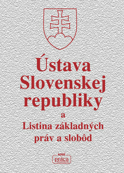 Ústava Slovenskej republiky a Listina základných práv a slobôd - 
