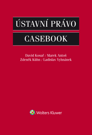 Ústavní právo - Casebook - Zdeněk Kühn,Marek Antoš,David Kosař,Ladislav Vyhnánek
