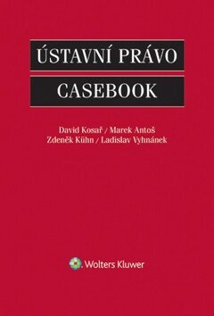 Ústavní právo Casebook - Zdeněk Kühn,Marek Antoš,David Kosař