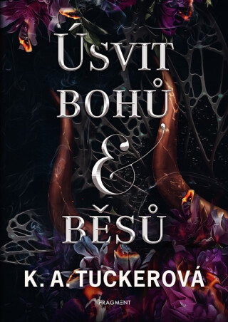 Úsvit bohů a běsů - K. A. Tuckerová