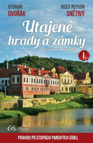 Utajené hrady a zámky I. - Otomar Dvořák,Josef Pepson Snětivý