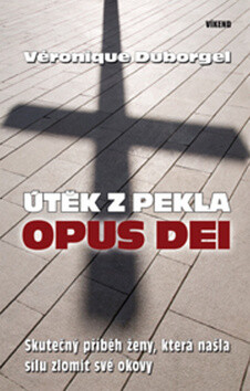 Útěk z pekla Opus Dei - Véronique Duborgel
