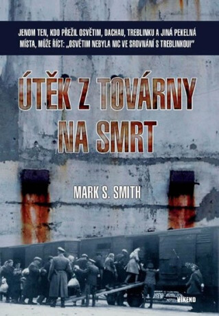 Útěk z továrny na smrt - Smith Mark S.