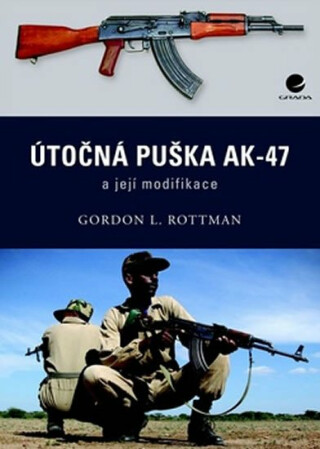 Útočná puška Kalašnikov AK–47 a její modifikace - Gordon Rottman