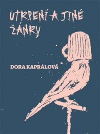 Utrpení a jiné žánry - Dora Kaprálová,Jakub Janovský