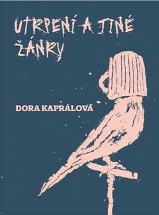 Utrpení a jiné žánry - Dora Kaprálová