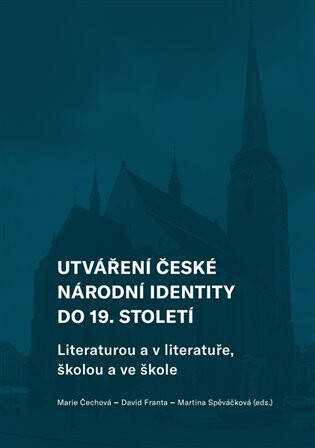 Utváření české národní identity do 19. století - Marie Čechová,David Franta,Martina Spěváčková