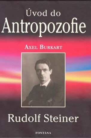 Úvod do Antropozofie - Rudolf Steiner - Rudolf Steiner,Axel Burkart