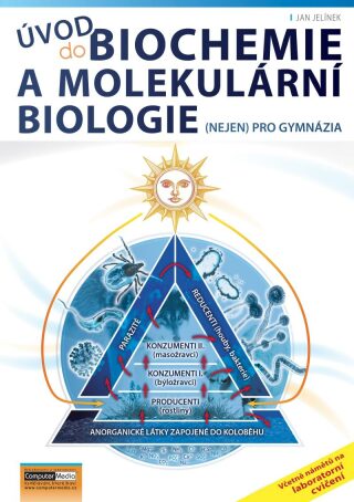 Úvod do biochemie a molekulární biologie (nejen) pro gymnázia - Jan Jelínek
