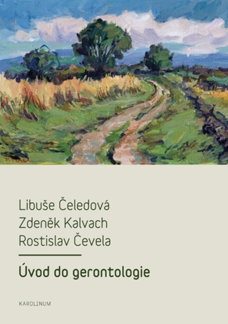 Úvod do gerontologie - Libuše Čeledová,Rostislav Čevela,Zdeněk Kalvach