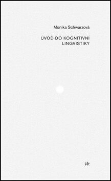 Úvod do kognitivní lingvistiky - Monika Schwarzová