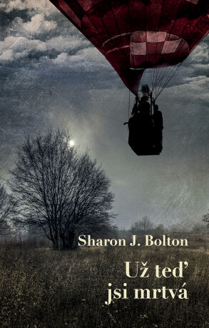 Už teď jsi mrtvá - Sharon J. Bolton