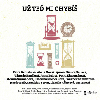 Už teď mi chybíš - Bianca Bellová,Petra Dvořáková,Petra Klabouchová,Josef Moník,Stanislav Beran,Lidmila Kábrtová,Anna Bolavá,Viktorie Hanišová,Kateřina Rudčenková,Alena Mornštajnová,Kateřina Surmanová,Sára Zeithammerová,Iva Fexová