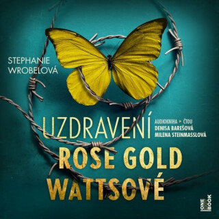 Uzdravení Rose Gold Wattsové - Stephanie Wrobelová