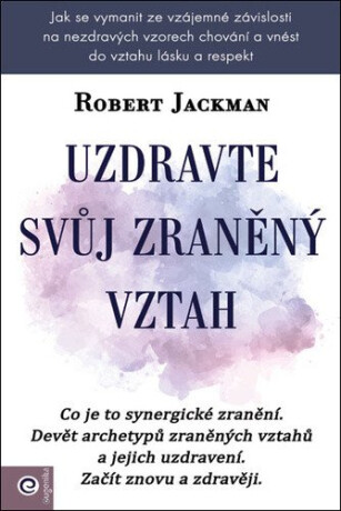 Uzdravte svůj zraněný vztah - Robert Jackman