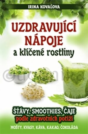 Uzdravující nápoje a klíčené rostliny - Irina Kovaľová