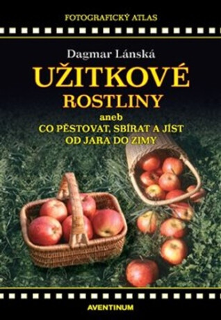 Užitkové rostliny - Dagmar Lánská,Zdenka Krejčová