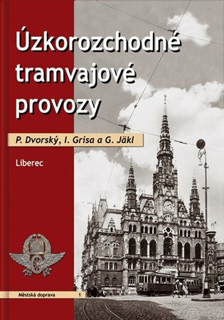 Úzkorozchodné tramvajové provozy - Liberec - P. Dvorský,I. Grisa,G. Jäkl