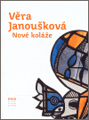 Věra Janoušková - Nové koláže - Věra Janoušková