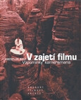 V zajetí filmu &ndash; Vzpomínky kameramana - Svatopluk Malý
