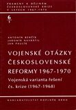 Vojenské otázky československé reformy 1967-1970 - Antonín Benčík