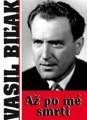 Vasil Bilak - Až po mé smrti - Vasil Bilak