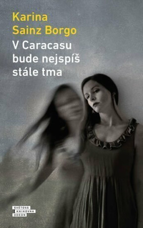V Caracasu bude nejspíš stále tma - Karina Sainz Borgo