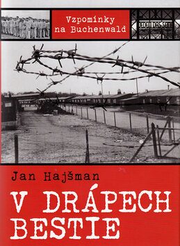 V drápech bestie Vzpomínky na Buchenwald - Jan Hajšman